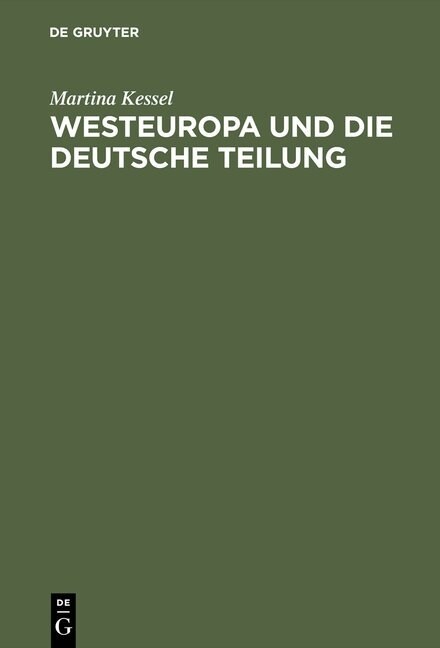 Westeuropa Und Die Deutsche Teilung: Englische Und Franz?ische Deutschlandpolitik Auf Den Au?nministerkonferenzen 1945 Bis 1947 (Hardcover, Reprint 2015)