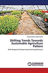 Shifting Trends Towards Sustainable Agriculture Pattern (Paperback)