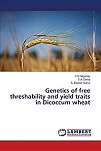 Genetics of Free Threshability and Yield Traits in Dicoccum Wheat (Paperback)