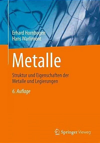 Metalle: Struktur Und Eigenschaften Der Metalle Und Legierungen (Hardcover, 6, 6., Aktualisier)