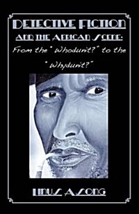 Detective Fiction and the African Scene. from the Whodunit? to the Whydunit? (Paperback)
