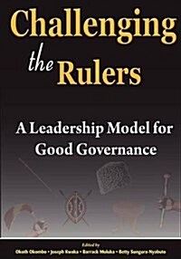 Challenging the Rulers. a Leadership Model for Good Governance (Paperback)