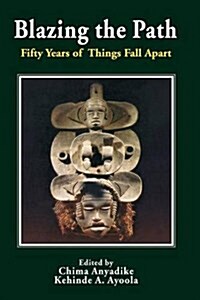 Blazing the Path. Fifty Years of Things Fall Apart (Paperback)