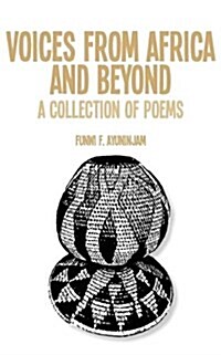 Voices from Africa and Beyond. a Collection of Poems (Paperback)