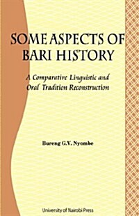 Some Aspects of Bari Culture. a Comparative Linguistic and Oral Tradition Reconstruction (Paperback)