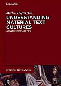 Understanding Material Text Cultures: A Multidisciplinary View (Hardcover)