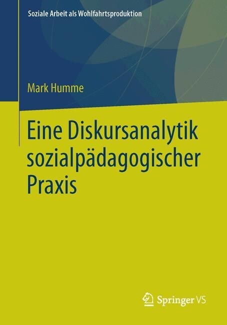 Eine Diskursanalytik Sozialp?agogischer Praxis (Paperback, 1. Aufl. 2015)