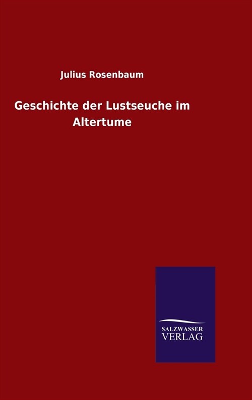 Geschichte Der Lustseuche Im Altertume (Hardcover)