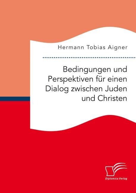Bedingungen und Perspektiven f? einen Dialog zwischen Juden und Christen (Paperback)