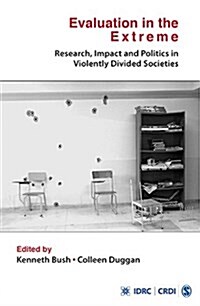 Evaluation in the Extreme: Research, Impact and Politics in Violently Divided Societies (Hardcover)