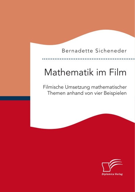 Mathematik Im Film: Filmische Umsetzung Mathematischer Themen Anhand Von Vier Beispielen (Paperback)