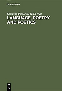 Language, Poetry and Poetics: The Generation of the 1890s: Jakobson, Trubetzkoy, Majakovskij. Proceedings of the First Roman Jakobson Colloquium, at (Hardcover, Reprint 2015)