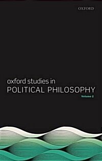 Oxford Studies in Political Philosophy, Volume 2 (Paperback)
