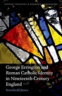 George Errington and Roman Catholic Identity in Nineteenth-Century England (Hardcover)