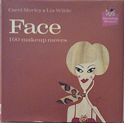 Face: 100 Makeup Moves (Handbag Honeys) (Hardcover)