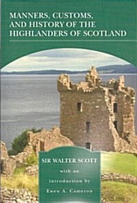 Manners Customs and History of The (Highlanders of Scotland) (Paperback)