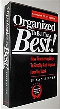 Organized to Be the Best!: New Timesaving Ways to Simplify and Improve How You Work (Paperback, 2)