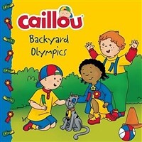 Caillou: Backyard Olympics (Paperback)