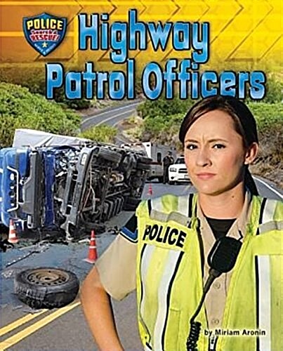 Highway Patrol Officers (Library Binding)