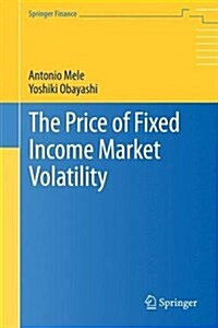 The Price of Fixed Income Market Volatility (Hardcover, 2015)