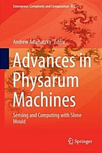 Advances in Physarum Machines: Sensing and Computing with Slime Mould (Hardcover, 2016)