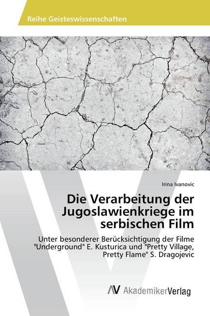 Die Verarbeitung Der Jugoslawienkriege Im Serbischen Film (Paperback)