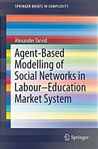 Agent-Based Modelling of Social Networks in Labour-Education Market System (Paperback, 2016)