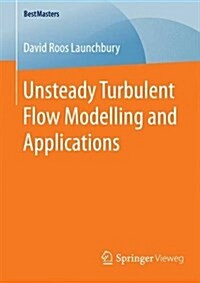 Unsteady Turbulent Flow Modelling and Applications (Paperback, 2016)