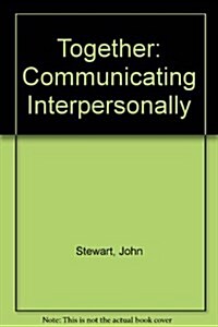 Together: Communicating Interpersonally (Paperback, 4th)