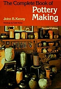 The Complete Book of Pottery Making (Chiltons Creative Crafts Series) (Paperback, 2)