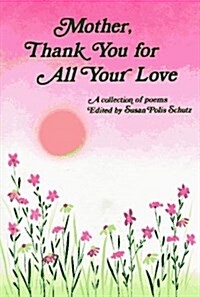 Mother, Thank You for All Your Love (Paperback, First Edition)