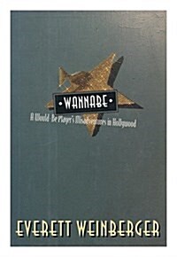 Wannabe: A Would-Be Players Misadventures in Hollywood (Hardcover, First Edition)