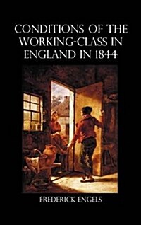 The Condition of the Working-Class in England in 1844 (Hardcover)