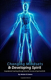 Changing Mindsets and Developing Spirit : Inspirational Coaching Through Verse for Success in Sport and Life (Paperback)