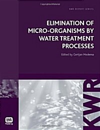 Elimination of Micro-organisms by Drinking Water Treatment Processes (Paperback)