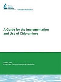 A Guide for the Implementation and Use of Chloramines (Paperback)