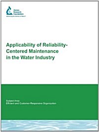 Applicability of Reliability-Centered Maintenance in the Water Industry (Paperback)