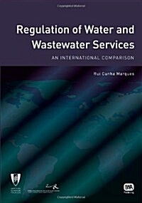 Regulation of Water and Wastewater Services : An International Comparison (Paperback)