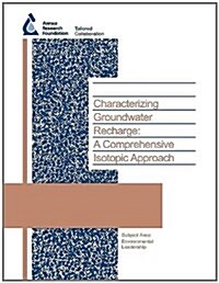 Characterizing Groundwater Recharge : Environmental Leadership - Source Waters (90941F) (Paperback)