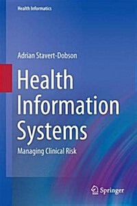 Health Information Systems: Managing Clinical Risk (Hardcover, 2016)