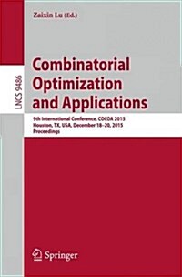 Combinatorial Optimization and Applications: 9th International Conference, Cocoa 2015, Houston, TX, USA, December 18-20, 2015, Proceedings (Paperback, 2015)