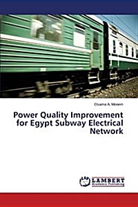 Power Quality Improvement for Egypt Subway Electrical Network (Paperback)