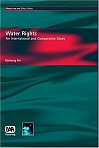 Water Rights : An International and Comparative Study (Hardcover)