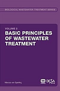 Basic Principles of Wastewater Treatment : Biological Wastewater Treatment (Paperback)