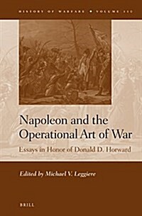 Napoleon and the Operational Art of War: Essays in Honor of Donald D. Horward (Hardcover)
