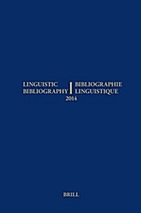 Linguistic Bibliography for the Year 2014 / / Bibliographie Linguistique de lAnn? 2014: And Supplement for Previous Years / Et Complement Des Ann?s (Hardcover)