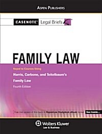 Casenote Legal Briefs for Family Law, Keyed to Harris, Carbone, and Teitelbaum (Paperback, 4)