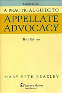 A Practical Guide to Appellate Advocacy (Paperback, 3rd)