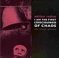 I Am the First Consciousness of Chaos (Paperback)