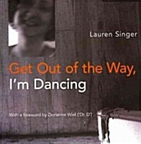 Get Out of the Way, Im Dancing (Paperback)